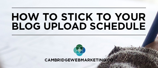 How to stick to your blog upload schedule