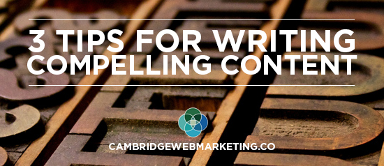 3 tips for writing compelling content