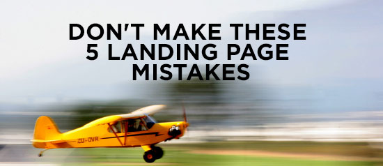 Don’t make these 5 landing page mistakes