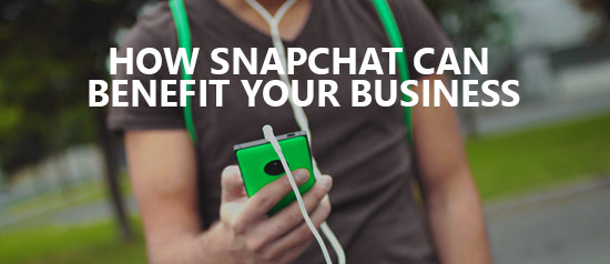 How Snapchat can benefit your business