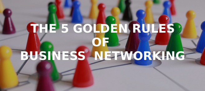 The 5 golden rules of business networking