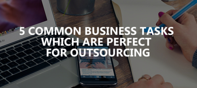 5 common business tasks which are perfect for outsourcing