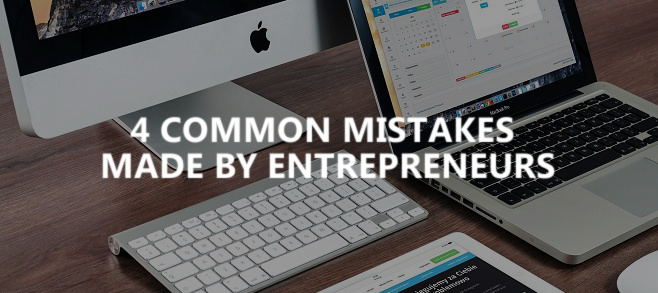 4 common mistakes made by entrepreneurs