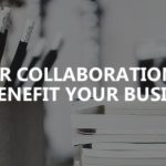 Working with bloggers: Different ways to collaborate to benefit your business