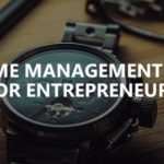 5 time management tips for entrepreneurs