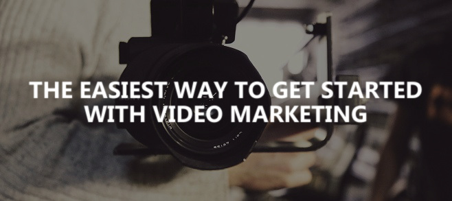 The easiest way to get started with video marketing