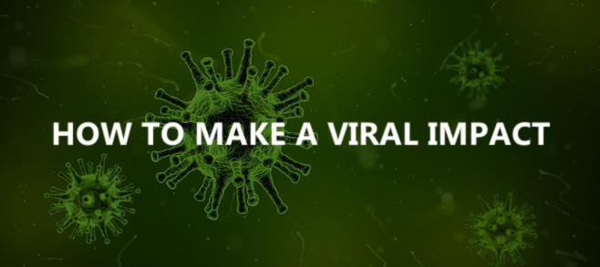 How to make a viral impact