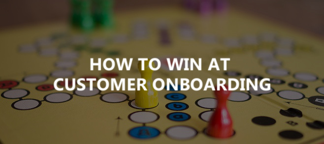 How to win at customer onboarding