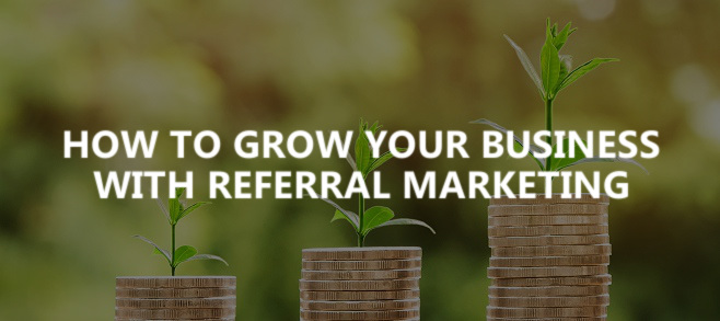 How to grow your business with referral marketing