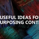 4 useful ideas for repurposing content