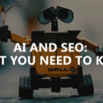 AI and SEO: what you need to know