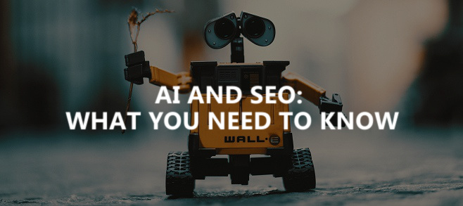 AI and SEO: what you need to know