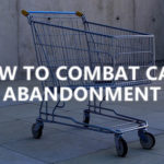 How to combat cart abandonment