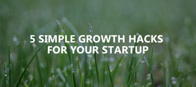 5 simple growth hacks for your startup