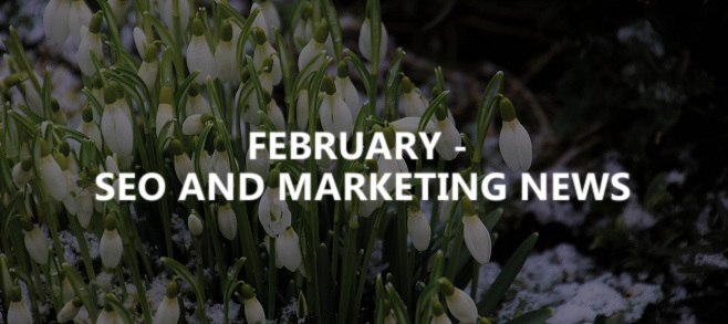 February – SEO and marketing news