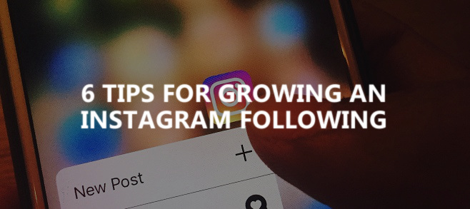 6 tips for growing an instagram following