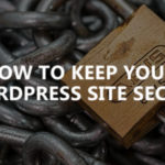 How to keep your WordPress site secure