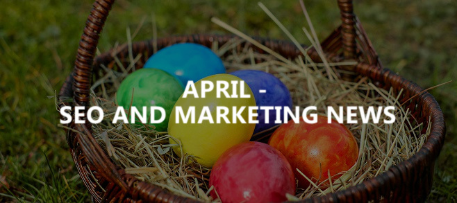 April – SEO and marketing news