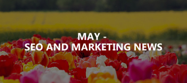 May – SEO and marketing news