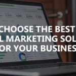 Choose the best digital marketing solution for your business