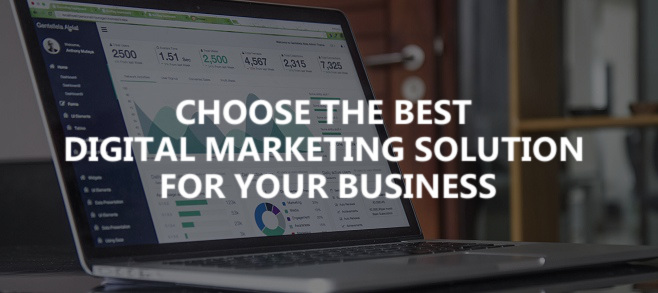 Choose the best digital marketing solution for your business