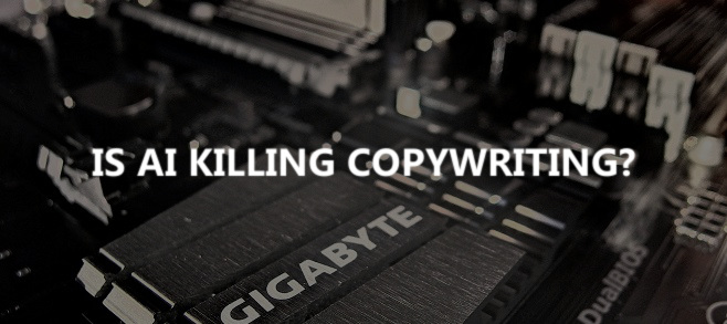 Is AI killing copywriting?