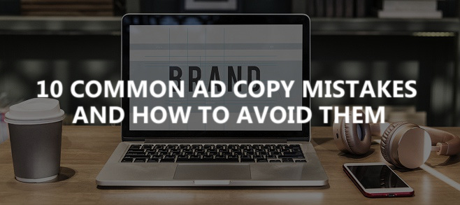 10 common ad copy mistakes and how to avoid them