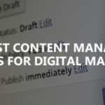 Top 5 best content management systems for digital marketers