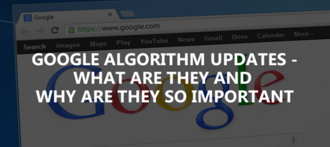 Google algorithm updates – what are they and why are they so important?