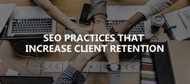 SEO practices that increase client retention