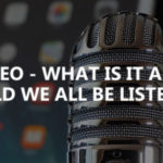 Audio SEO – What is it and why should we all be listening?