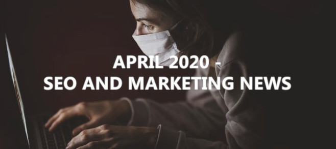 April 2020 – SEO and Marketing News