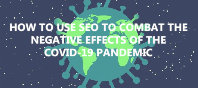 How to use SEO to combat the negative effects of the COVID-19 pandemic