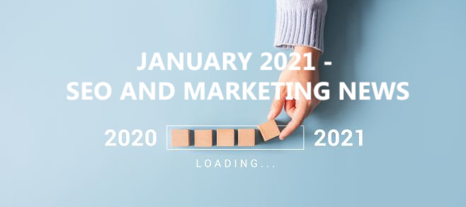 January 2021 – SEO and Marketing News