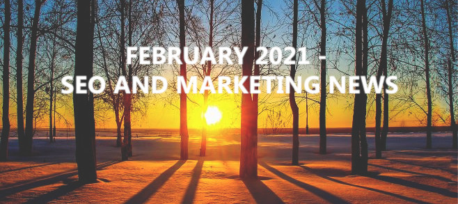 February 2021 – SEO and Marketing News