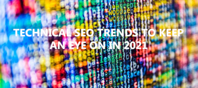 Technical SEO trends to keep an eye on in 2021