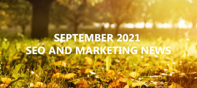 September 2021 – SEO and Marketing News