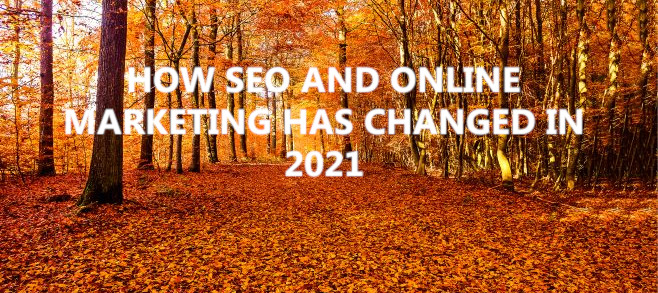 How SEO and online marketing has changed in 2021