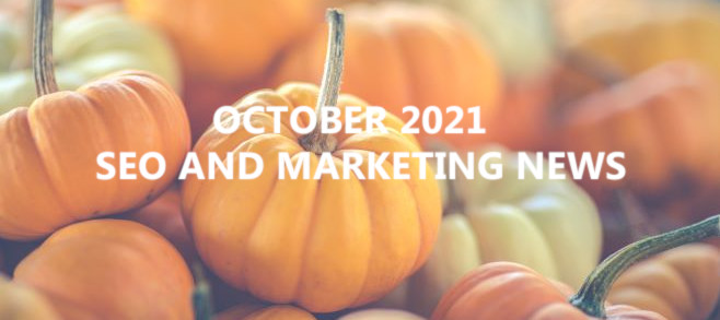 October 2021 – SEO and Marketing News