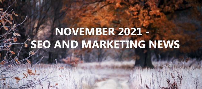 November 2021 –  SEO and Marketing News