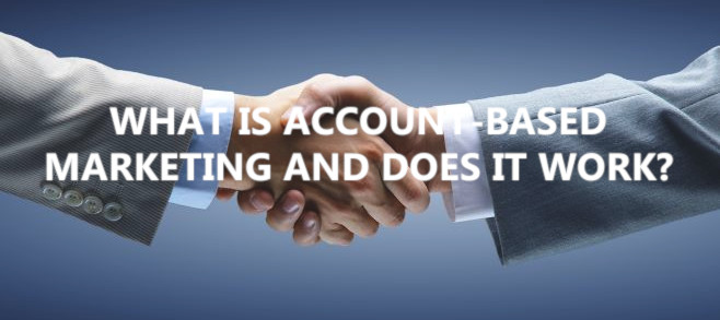 What is account-based marketing and does it work?