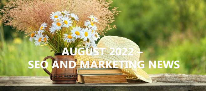 August 2022 – SEO and marketing news