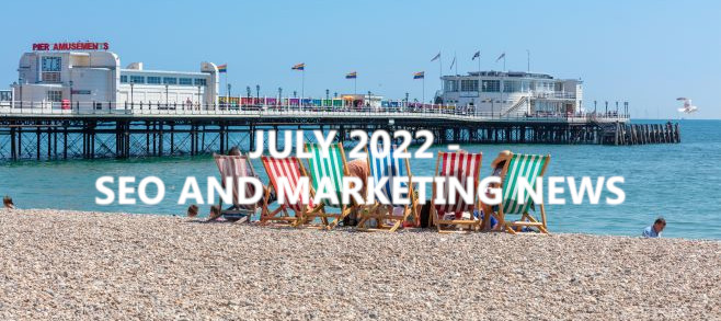 July 2022 – SEO and marketing news