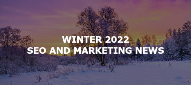 Winter 2022 – SEO and Marketing News