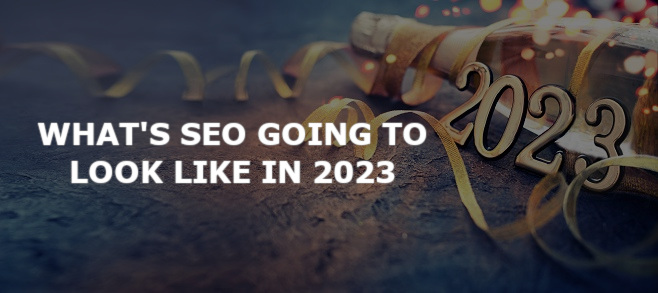 What’s SEO going to look like in 2023?