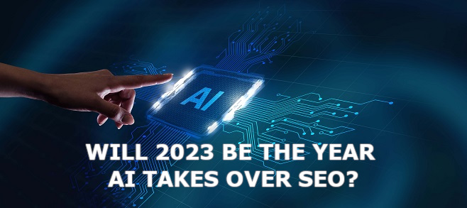 Will 2023 be the year AI takes over SEO?