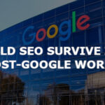 Would SEO survive in a post-Google world?