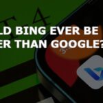 Could Bing Ever Be Better Than Google?