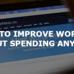 7 Ways to Improve WordPress Without Spending Any Money