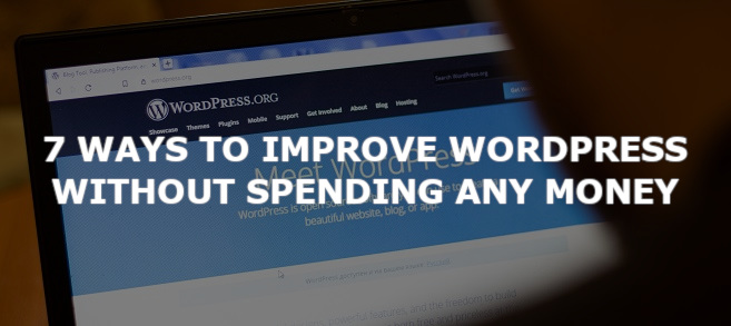 7 Ways to Improve WordPress Without Spending Any Money